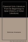 Classical Urdu Literature from the Beginning to Iqbal