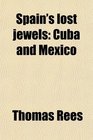 Spain's lost jewels Cuba and Mexico