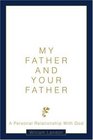 My Father and Your Father A Personal Relationship With God