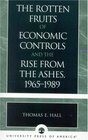 The Rotten Fruits of Economic Controls and the Rise From the Ashes 19651989