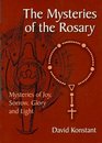 The Mysteries of the Rosary Reflections on the Joy Sorrow Glory and Light of Christ