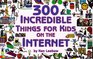 300 Incredible Things for Kids on the Internet