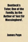 Bentinck's Tutor One of the Family by the Author of 'lost Sir Massingberd'