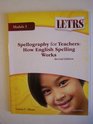 LETRS Spellography for Teachers How English Spelling Works Module 3