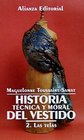 Historia tecnica y moral del vestido / Technical and Moral History of the Dress Las Telas