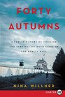 Forty Autumns A Family's Story of Survival and Courage on Both Sides of the Berlin Wall