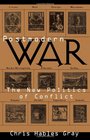 Postmodern War The New Politics of Conflict