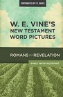 W E Vine's New Testament Word Pictures Romans to Revelation