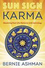 Sun Sign Karma Resolving Past Life Patterns with Astrology
