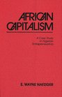 African Capitalism A Case Study in Nigerian Entrepreneurship