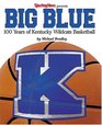 Big Blue  100 Years of Kentucky Wildcat Basketball