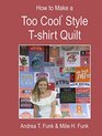 How to Make a Too Cool Tshirt Style Tshirt Quilt