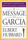 A Message to Garcia: And Other Classic Success Writings