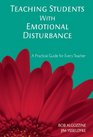 Teaching Students with Emotional Disturbance A Practical Guide for Every Teacher