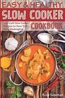 Easy and Healthy Slow Cooker Cookbook LowCarb Slow Cooker Recipes to Save Your Busy Weeknights