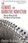 The Elements of Narrative Nonfiction How to Write and Sell the Novel of True Events