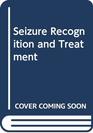Seizure Recognition and Treatment