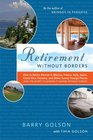 Retirement Without Borders How to Retire Abroadin Mexico France Italy Spain Costa Rica Panama and Other Sunny Foreign Places