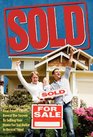 Sold The World's Leading Real Estate Experts Reveal the Secrets to Selling Your Home for Top Dollar in Record Time