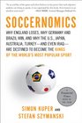 Soccernomics Why England Loses Why Spain and Germany Win and Why the US Japanand Even IraqAre Destined to Become the Kings of the World's Most Popular Sport
