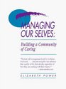 Managing Ourselves Building a Community of Caring