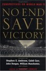 No End Save Victory Perspectives on World War II
