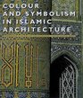 Colour and Symbolism in Islamic Architecture The Islamic Tilemaker's Art