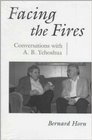 Facing the Fires Conversations With AB Yeshoshua
