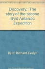 Discovery The story of the second Byrd Antarctic Expedition