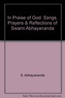 In Praise of God Songs Prayers  Reflections of Swami Abhayananda