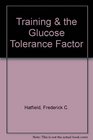 Training  the Glucose Tolerance Factor