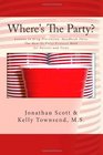 Where's The Party Lessons in Drug Prevention Handbook Three The HowTo Party Protocol Book for Parents and Teens