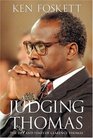 Judging Thomas  The Life and Times of Clarence Thomas