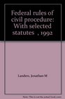 Federal rules of civil procedure With selected statutes   1992