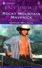 Rocky Mountain Maverick (Colorado Confidential) (Harlequin Intrigue, No 721)