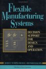 Flexible Manufacturing Systems Decision Support for Design and Operation