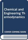 Chemical and Engineering Thermodynamics