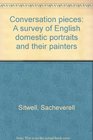 Conversation Pieces a Survey of English Domestic Portraits and Their Painters