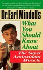 Dr Earl Mindell's What You Should Know About the Super Antioxidant Miracle