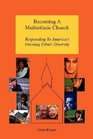 Becoming A Multiethnic Church Responding To America's Growing Ethnic Diversity