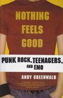Nothing Feels Good Punk Rock Teenagers and Emo