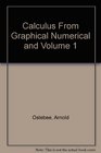 Calculus From Graphical Numerical and Volume 1