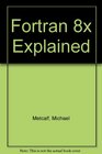 Fortran 8x Explained