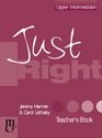 Just Right Teacher's Book Upper Intermediate The Just Right Course