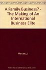 A Family Business  The Making of an International Business Elite