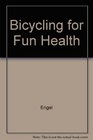 Bicycling for fun  health