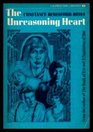 The Unreasoning Heart