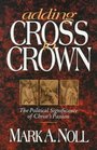 Adding Cross to Crown The Political Significance of Christ's Passion