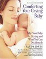 Comforting Your Crying Baby Why Your Baby Is Crying And What You Can Do About It