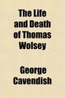 The Life and Death of Thomas Wolsey